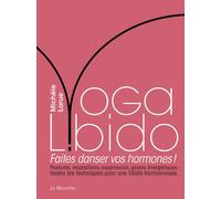 Yoga Libido - Faites danser vos hormones ! - Michèle Larue - La Musardine Eds - broché - Guide