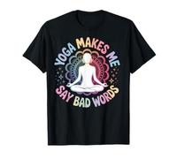 Yoga Makes Me Say Bad Words Méditation T-Shirt