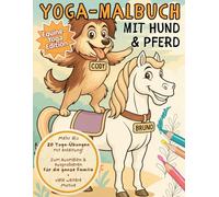 Yoga-Malbuch mit Hund & Pferd - Mehr als 20 Yoga-Übungen mit Anleitung und Equine-Yoga Illustrationen!: Mit Hund & Pferd Yoga entdecken - Ausmalen & ... und dabei eure Achtsamkeit entwickeln.