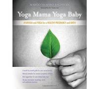 Yoga Mama, Yoga Baby: Ayurveda and Yoga for a Healthy Pregnancy and Birth - [Version Originale] Inconnu (Auteur)