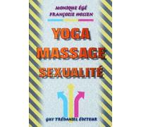 Yoga, massage, sexualité - Monique Egé - Tredaniel La Maisnie - broché - Livre