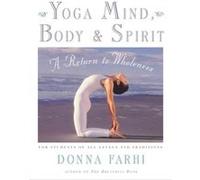 Yoga Mind, Body & Spirit: A Return to Wholeness