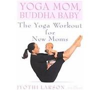 Yoga Mom, Buddha Baby Jyothi Larson, Ken Howard (Auteur)
