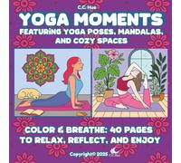 Yoga Moments: Featuring Yoga Poses, Mandalas, and Cozy Spaces.