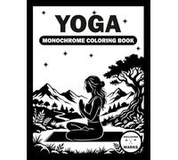 Yoga Monochrome coloring Book: Relaxing Stress Relief and Mindfulness Coloring Pages for Girls and Women Who Love Yoga | One-Color Therapy Coloring Book