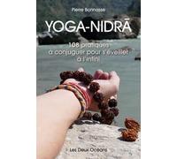 Yoga-Nidra - 108 Pratiques À Conjuguer Pour S'éveiller À L'infini