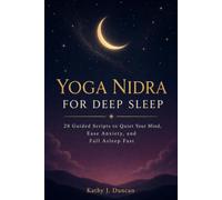 Yoga Nidra for Deep Sleep: 28 Guided Scripts to Quiet Your Mind, Ease Anxiety, and Fall Asleep Fast