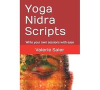 Yoga Nidra Scripts: Write Your Own Sessions With Ease