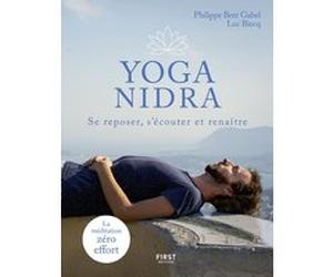 Yoga Nidra - Se reposer, s'écouter et renaître Luc Biecq (Auteur), Philippe Beer-Gabel (Auteur)