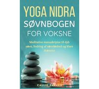 Yoga Nidra-søvnbogen for voksne: Meditative manuskripter til dyb søvn, lindring af søvnløshed og klare drømme