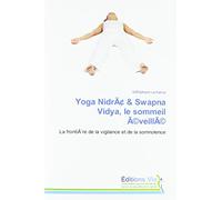 Yoga Nidrâ & Swapna Vidya, le sommeil éveillé