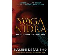 Yoga Nidra: The Art of Transformational Sleep: Restore Your Health, Reshape Your Life and Change Your Destiny