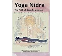 Yoga Nidra: The Path of Deep Relaxation: Discover the Benefits and Techniques of an Ancient Practice