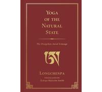 Yoga of the Natural State The Dzogchen Aural Lineage - Malcolm Smith - Wisdom Publications - ebook (ePub) - Livre