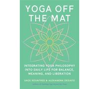 Yoga Off the Mat A Practical Guide to the Wisdom of Yoga--Find Balance, Meaning, and Liberation in Your Daily Life - Sage Rountree - North Atlantic Books - ebook (ePub) - Livre