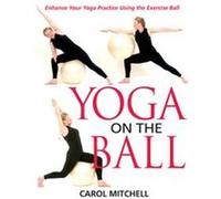 Yoga on the Ball Carol Mitchell (Auteur)