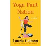 Yoga Pant Nation by Laurie Gelman Laurie Gelman (Auteur)