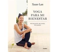 Yoga Para Mi Bienestar: Me Escucho, Me Cuido, Me Quiero / Yoga For My Well-Being: Listening To Myself, Caring For Myself, Loving Myself
