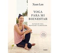 Yoga para mi bienestar / Yoga for My Well-Being: Rutinas de yoga, meditación y alimentación / Yoga, meditation and nutrition routines