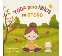 Yoga para Niños en Otoño: Posturas de yoga y técnicas de respiración para principiantes - Introducción al yoga para niños con ilustraciones vibrantes de niños y animales adorables.