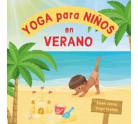 Yoga para Niños en Verano: Posturas de yoga y técnicas de respiración para principiantes - Introducción al yoga para niños con ilustraciones vibrantes de niños adorables