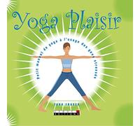 Yoga plaisir: petit manuel de yoga à l'usage des gens stressés