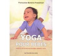 Yoga Pour Bebes. Exercices Tout En Douceur Pour Bebes, Mamans Et Papas