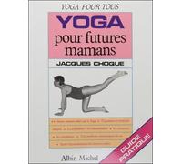 Yoga pour futures mamans La future maman aidée par le yoga - Jacques Choque - Albin Michel - broché - Guide