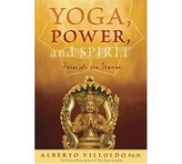 Yoga, Power, And Spirit: Patanjali the Shaman