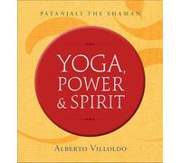 Yoga Power & Spirit Alberto Villoldo, (Auteur)