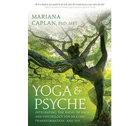 Yoga & Psyche: Integrating the Paths of Yoga and Psychology for Healing, Transformation, and Joy