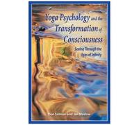 Yoga Psychology And The Transformation Of Consciousness