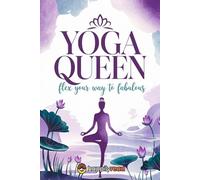 Yoga Queen: Flex Your Way to Fabulous (No Matter Your Shape!)