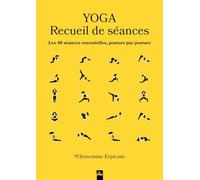 Yoga - Recueil de séances: Les 40 séances essentielles, posture par posture