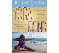 Yoga Rising: 30 Empowering Stories from Yoga Renegades for Every Body