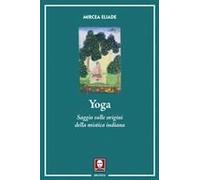 Yoga. Saggio Sulle Origini Della Mistica Indiana