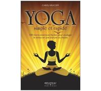 Yoga Simple Et Rapide - 108 Micro-Exercices Faciles Pour Soulager Le Stress En Une Minute Ou Moins