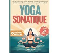 Yoga Somatique: Plan de 28 Jours Pour Perdre du Poids et Libérer les Traumatismes et l'Anxiété | Séances Rapides et Faciles Avec des Exercices à Faible Impact - Vidéos Incluses