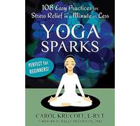 Yoga Sparks: 108 Easy Practices for Stress Relief in a Minute or Less