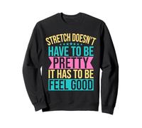 Yoga Stretch Doesn´t Have To Be Pretty Funny Yoga Sweatshirt