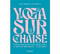 Yoga sur chaise Julie Banville (Auteur), Claire Armange (Auteur)