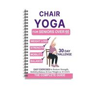 Yoga sur chaise pour les personnes âgées de plus de 60 ans, guide d'exercices de yoga assis en douceur avec défi de 30 jours, guide d'instructions étape par étape pour les planificateurs de remise en