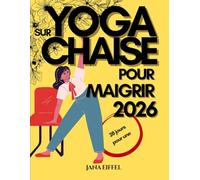 Yoga sur chaise pour maigrir 2026: Complétez un défi de 28 jours pour une PERTE DE POIDS EFFICACE avec des exercices assis en seulement 15 minutes par ... débutants et les seniors de plus de 60 ans