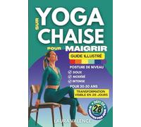 Yoga sur Chaise pour Maigrir: Défi de 28 Jours | Perdez du Poids | Soulagez Votre Dos | Réduisez le Stress en Seulement 10 Minutes par Jour Sans Quitter Votre Bureau