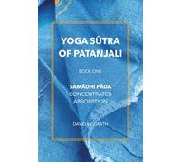 Yoga Sūtra of Patañjali: Book One: Samādhi Pāda - Concentrated Absorption