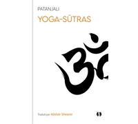 Yoga-Sûtras - Aux Sources De L'enseignement Du Yoga