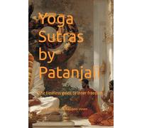 Yoga Sutras by Patanjali: The timeless guide to inner freedom