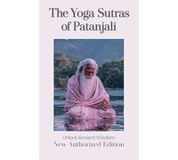 Yoga Sutras of Patanjali - The Book of the Spiritual Man: Merging with the Divine: The Spiritual Journey of Patanjali's Yoga Sutras