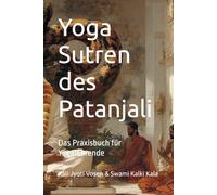 Yoga Sutren des Patanjali: Der zeitlose Wegweiser zur inneren Freiheit