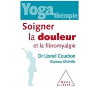 Lionel Coudron – Yoga-thérapie : Soigner la douleur et la fibromyalgie – Broché